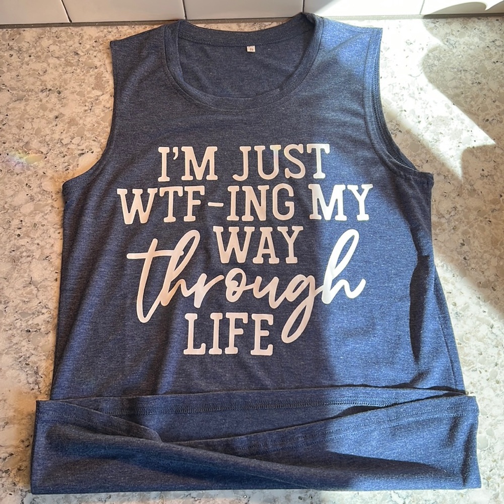 NWOT “I’m just WTF-ing my way through life” Tank • Small